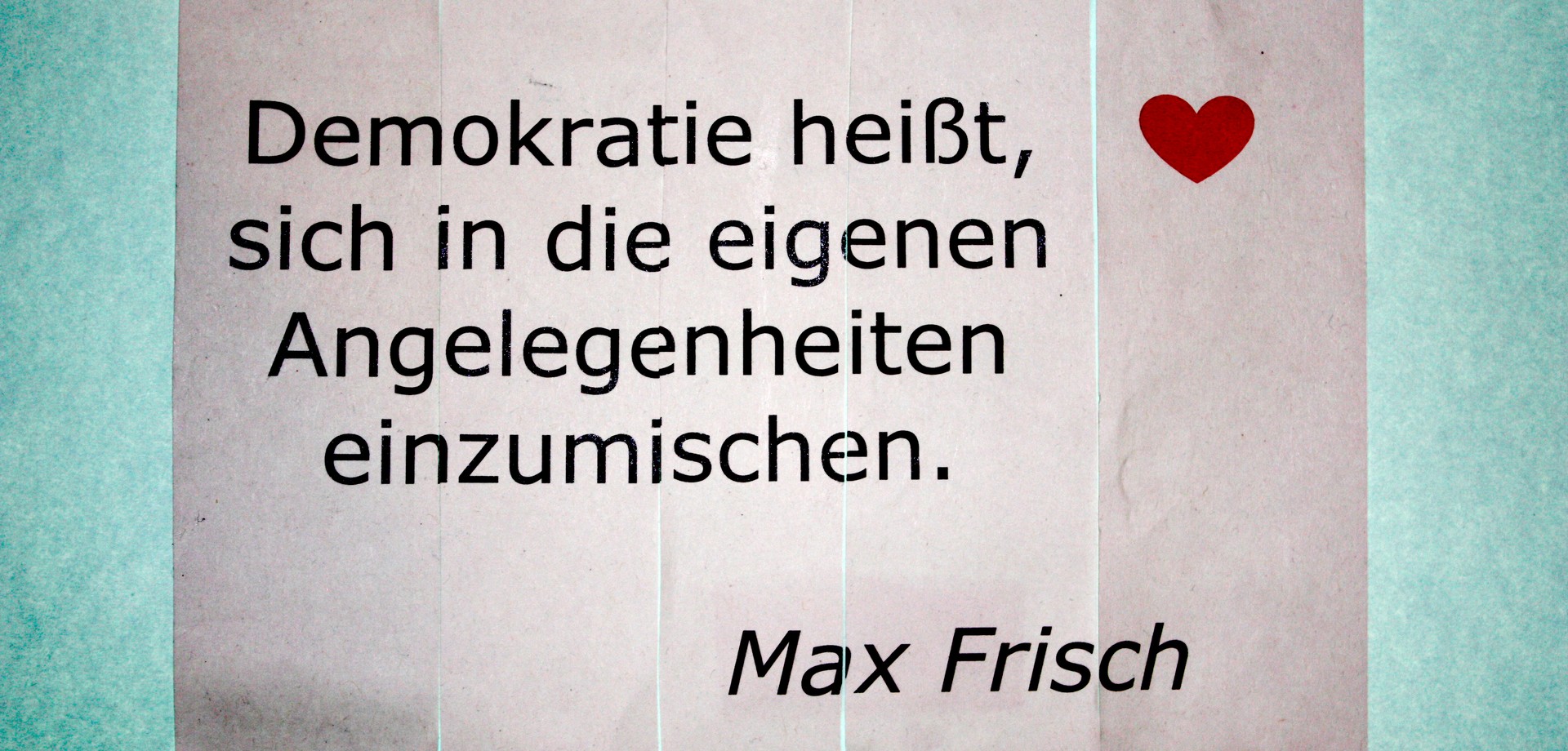 Demokratie heißt, sich in die eigenen Angelegenheiten einzumischen.